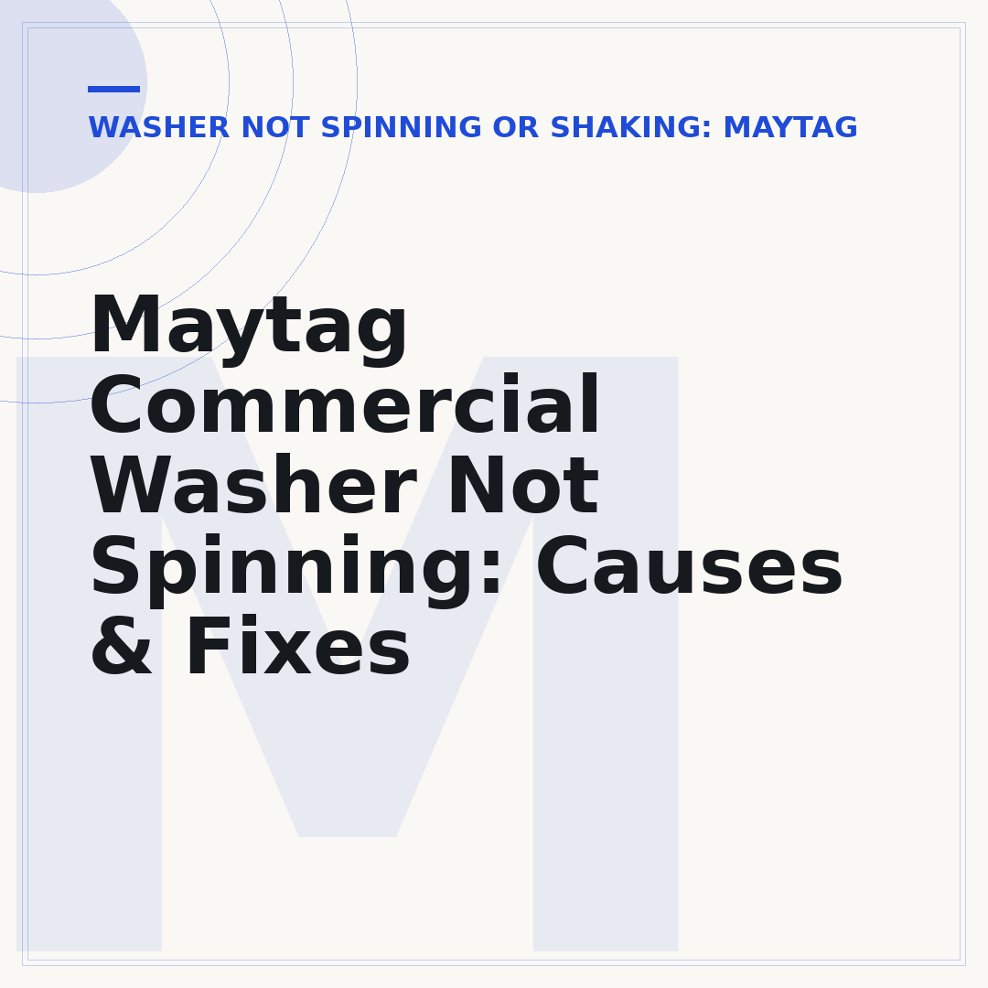 Maytag Commercial Washer Not Spinning: Causes & Fixes