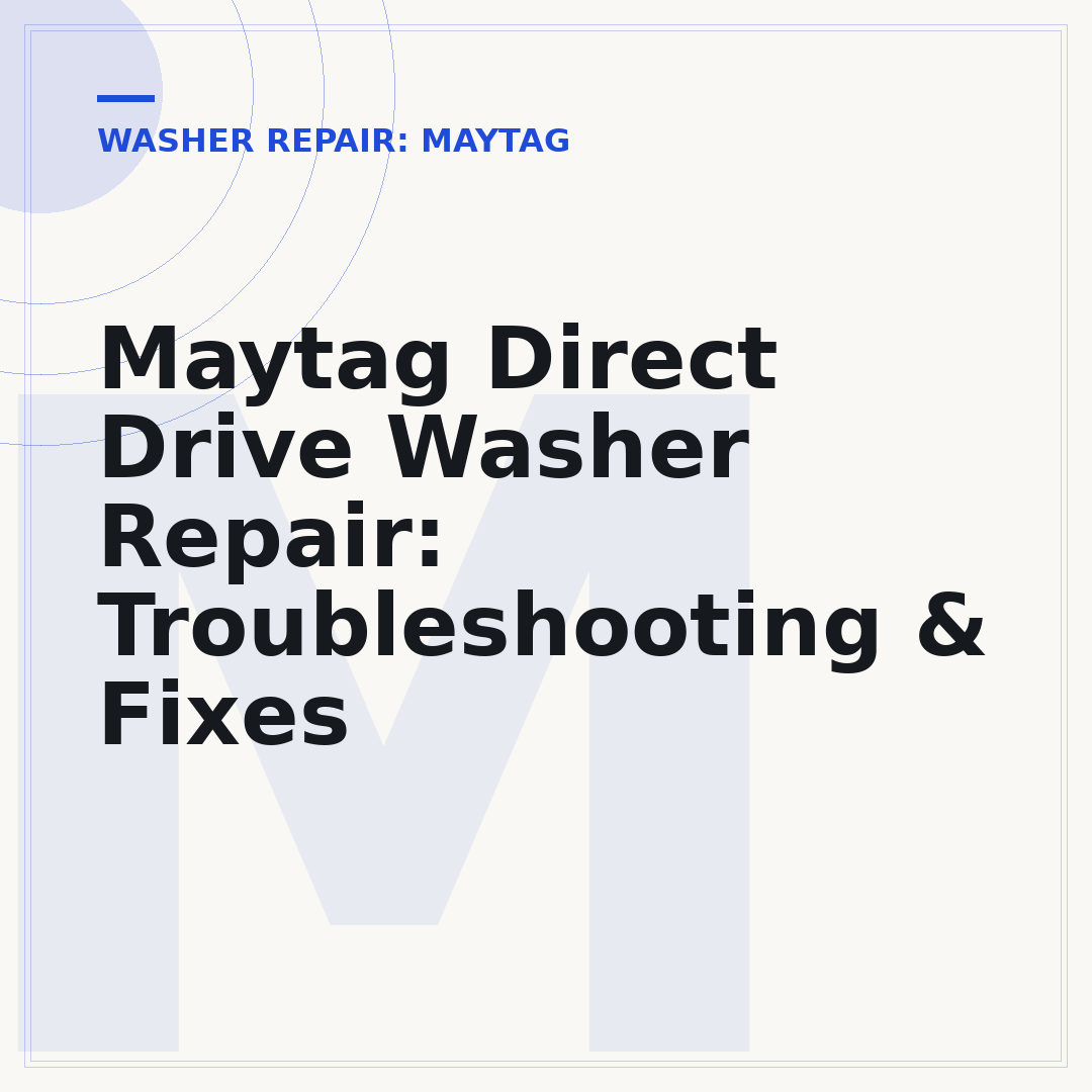 Maytag Direct Drive Washer Repair: Troubleshooting & Fixes
