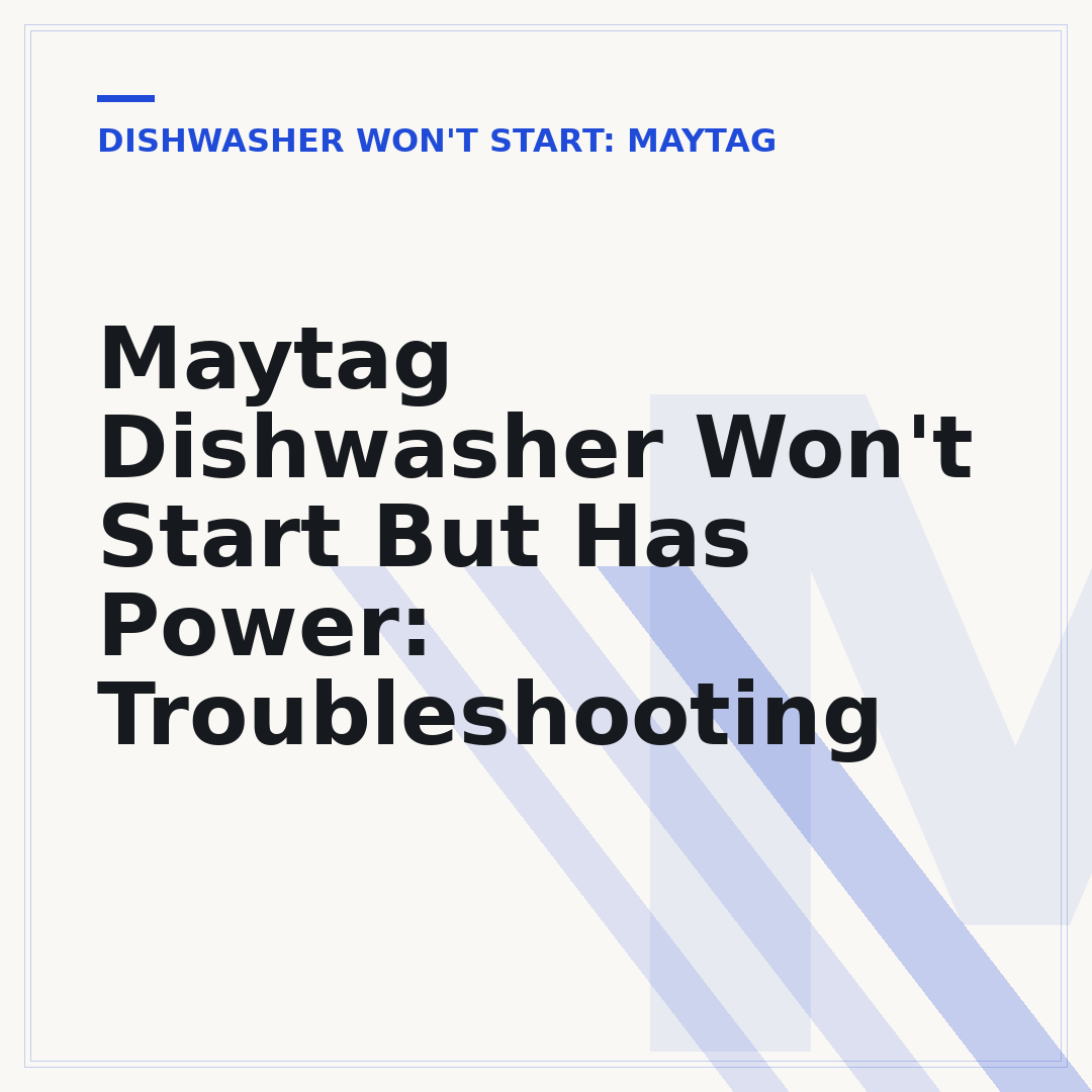 Maytag Dishwasher Won't Start But Has Power: Troubleshooting
