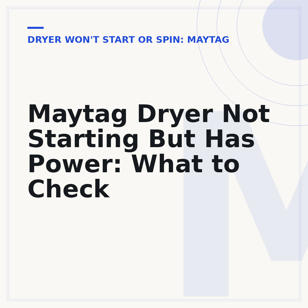 Maytag Dryer Not Starting But Has Power: What to Check