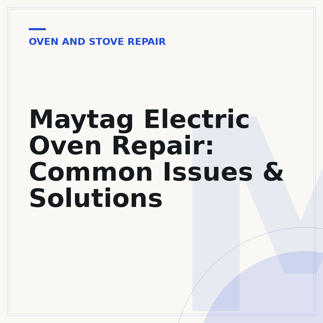 Maytag Electric Oven Repair: Common Issues & Solutions