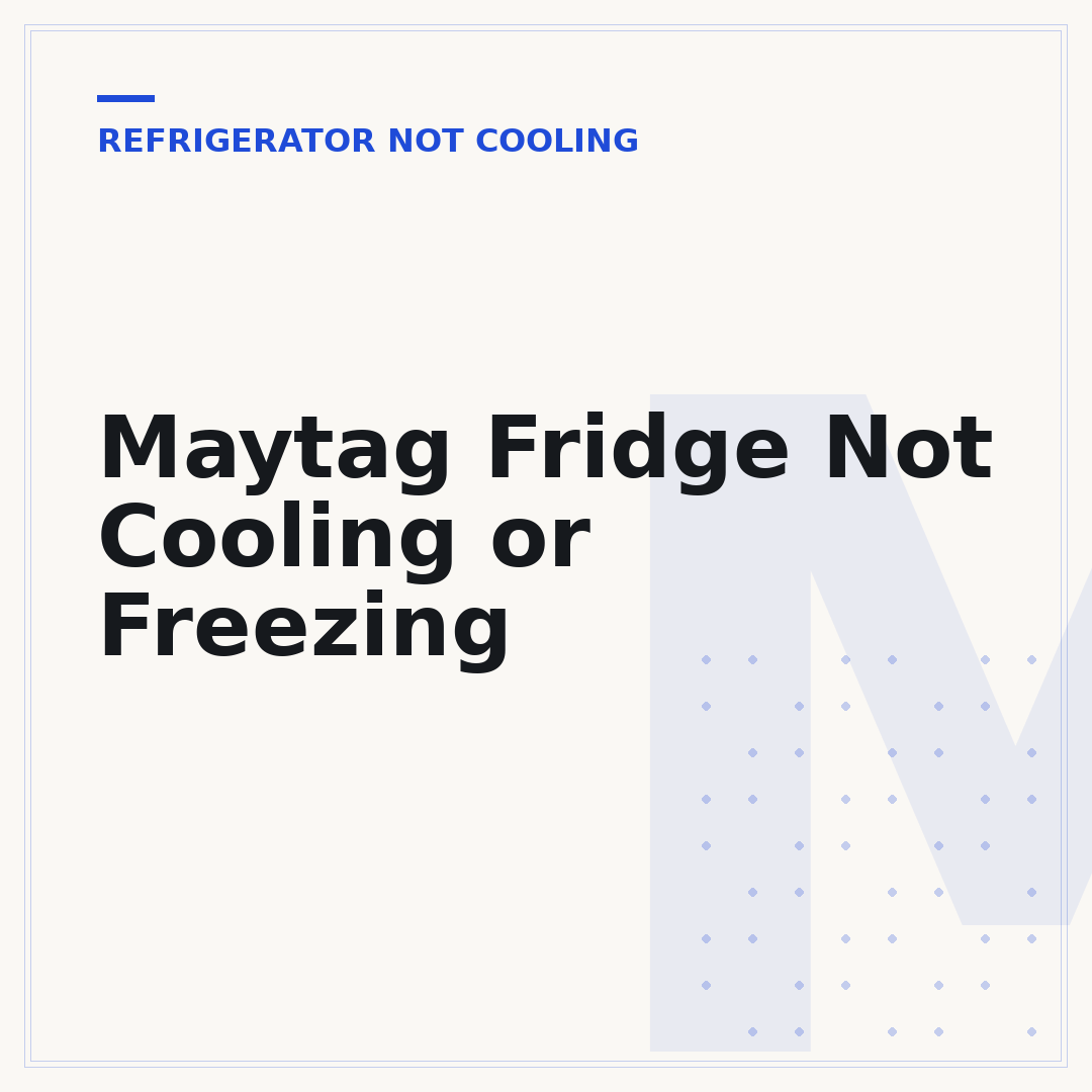 Maytag Fridge Not Cooling or Freezing