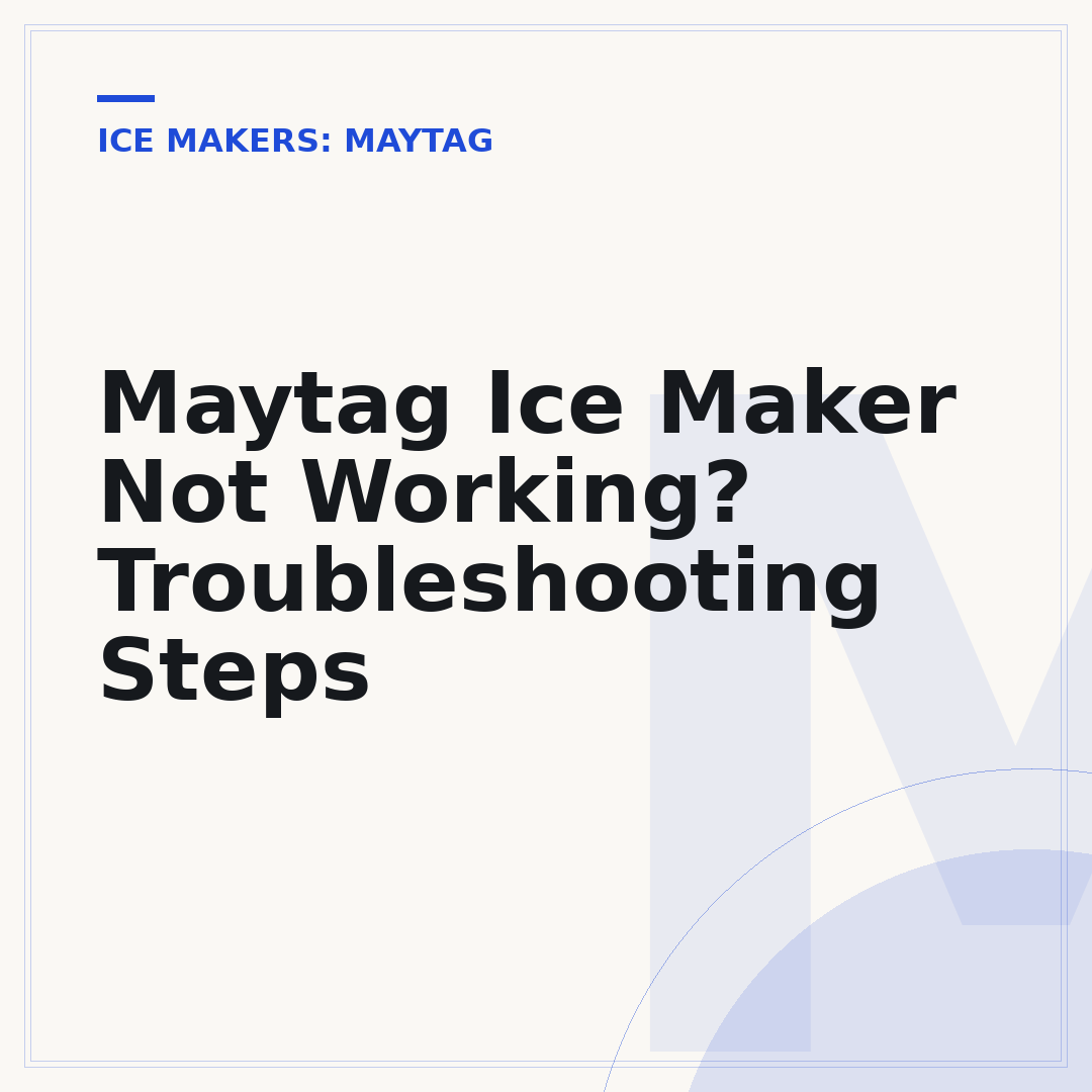 Maytag Ice Maker Not Working? Troubleshooting Steps
