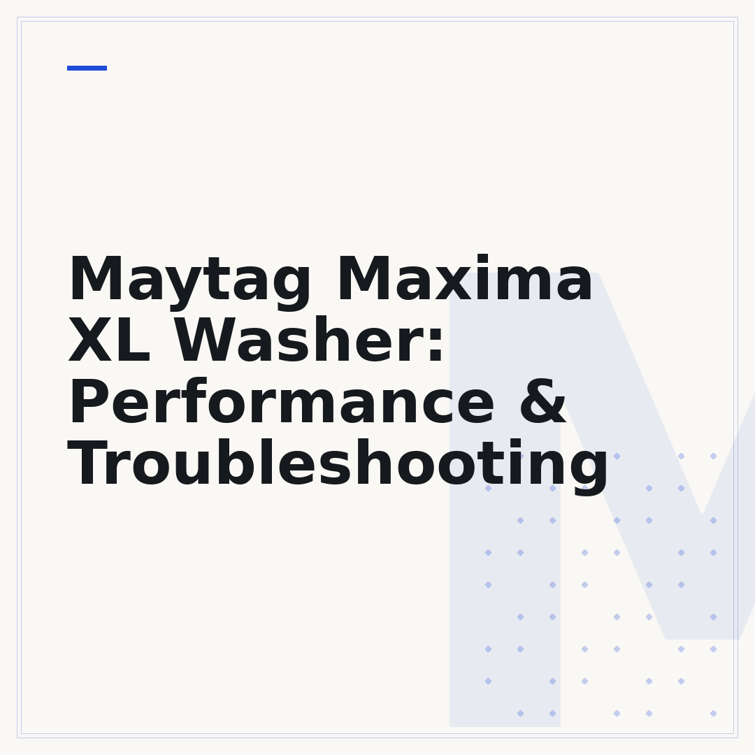Maytag Maxima XL Washer: Performance & Troubleshooting