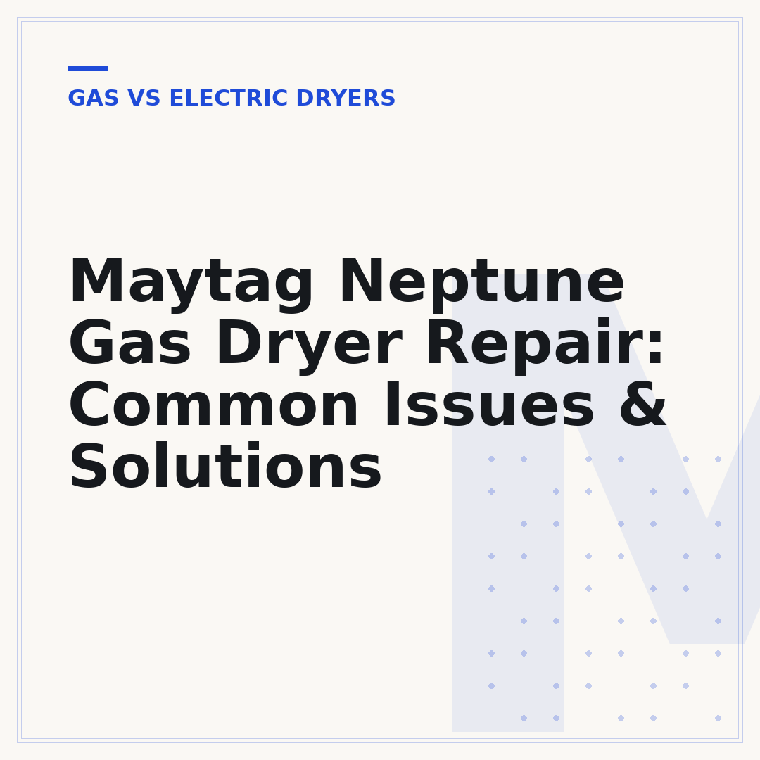 Maytag Neptune Gas Dryer Repair: Common Issues & Solutions