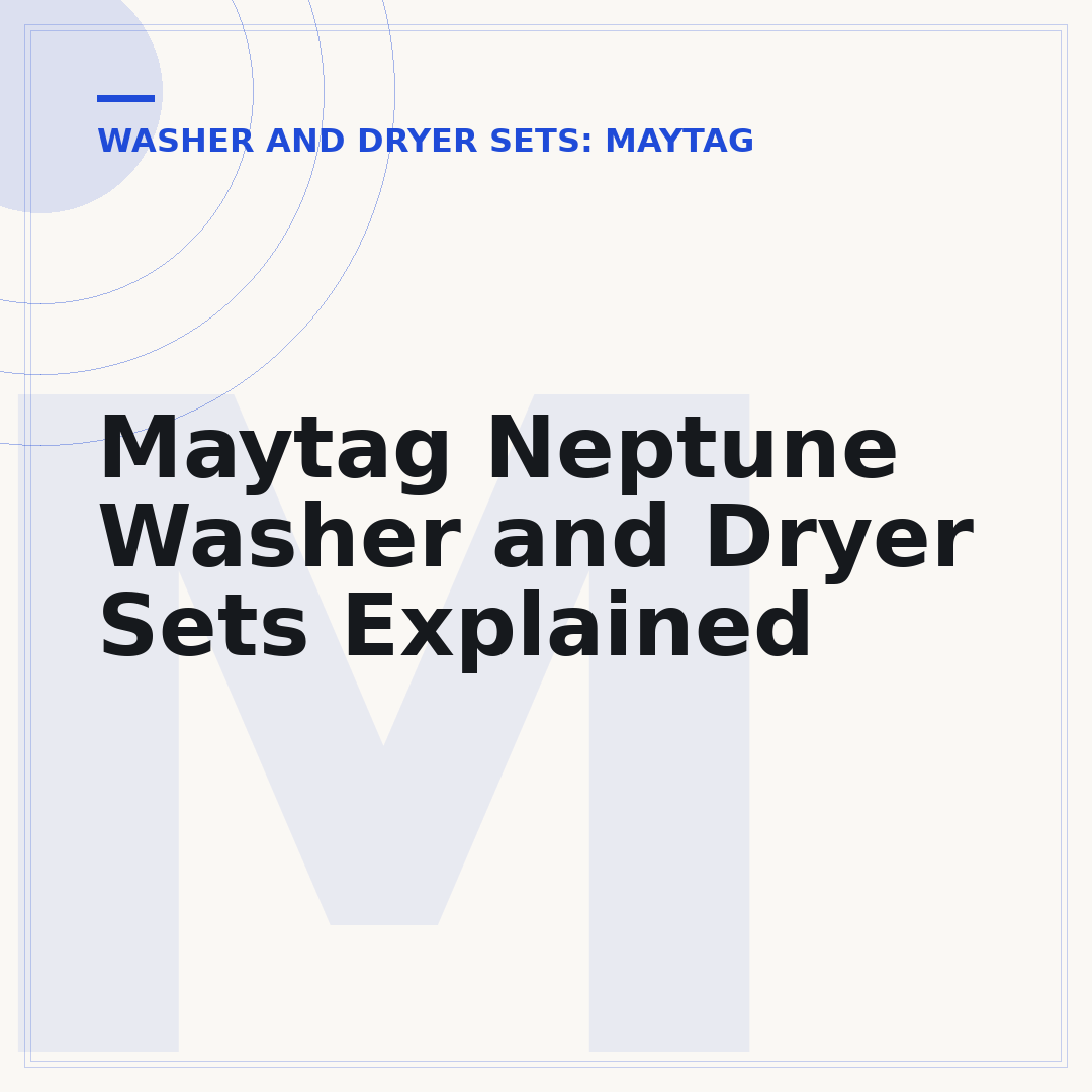 Maytag Neptune Washer and Dryer Sets Explained