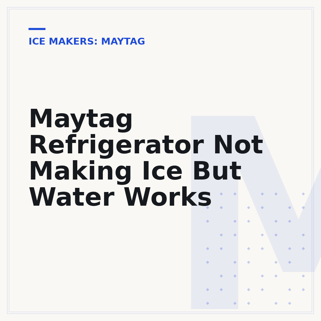 Maytag Refrigerator Not Making Ice But Water Works