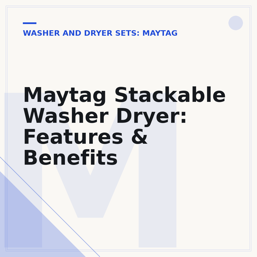 Maytag Stackable Washer Dryer: Features & Benefits