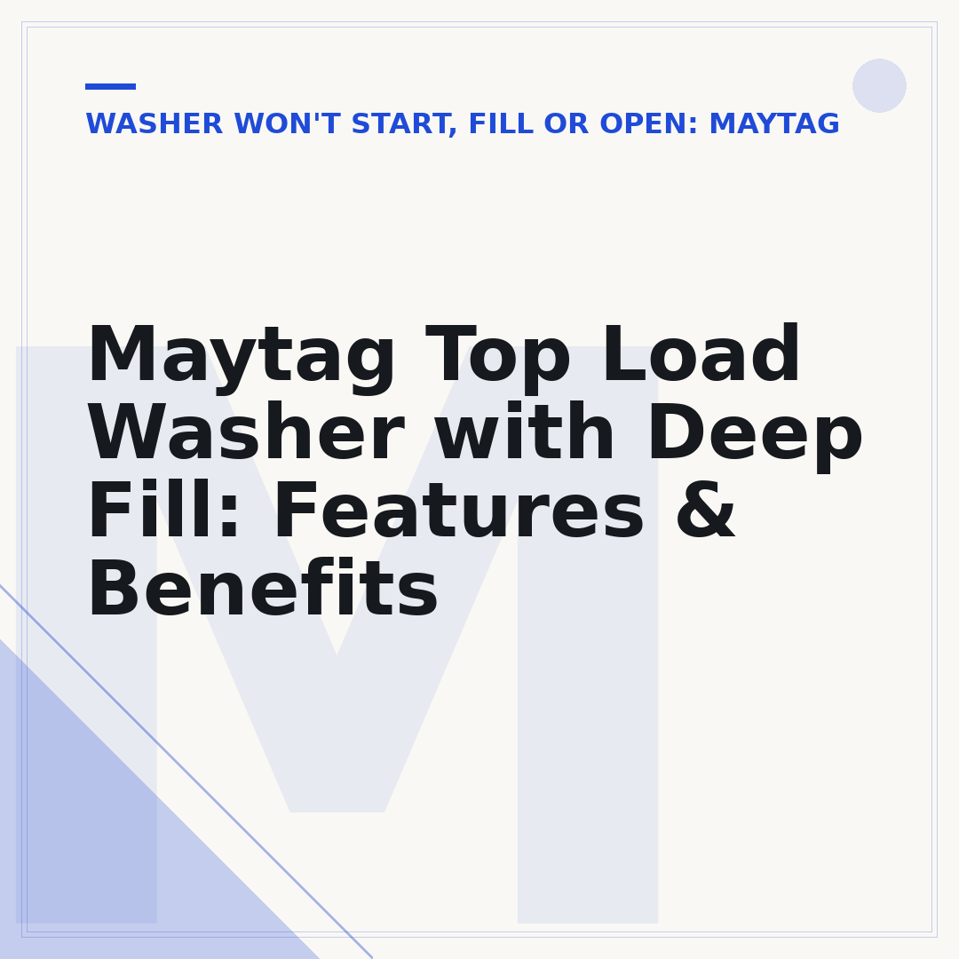 Maytag Top Load Washer with Deep Fill: Features & Benefits
