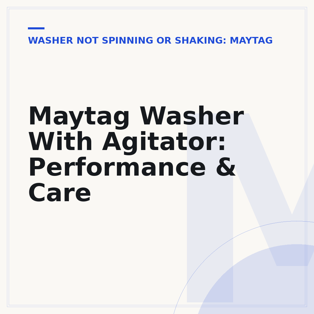 Maytag Washer With Agitator: Performance & Care
