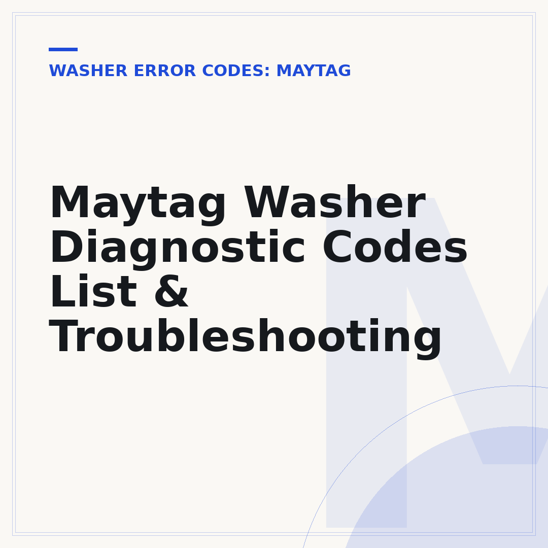 Maytag Washer Diagnostic Codes List & Troubleshooting