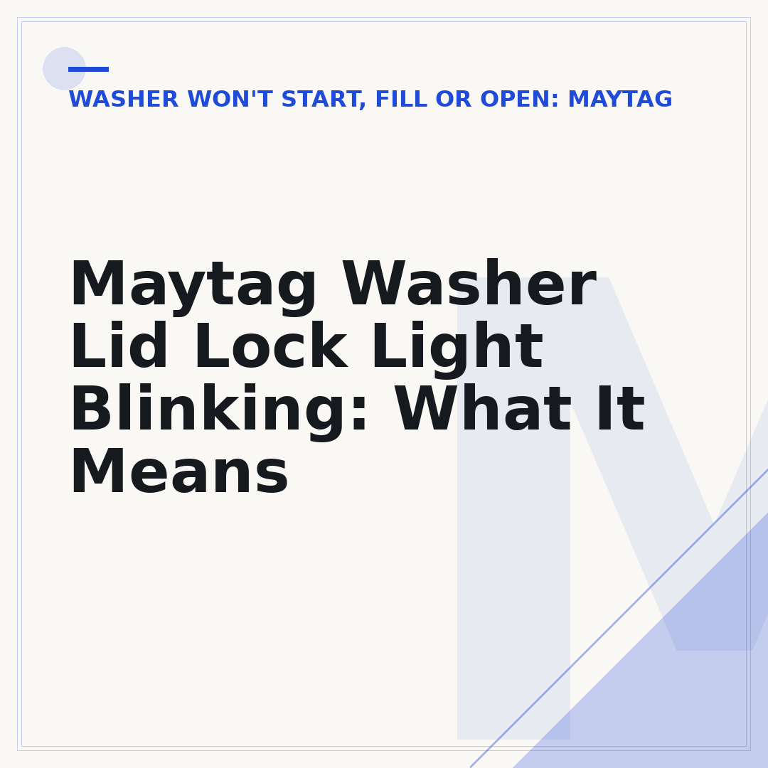 Maytag Washer Lid Lock Light Blinking: What It Means