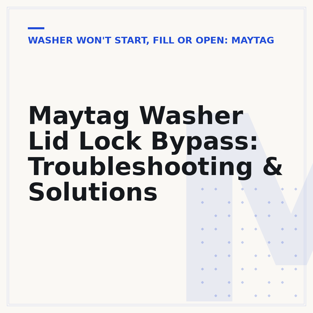 Maytag Washer Lid Lock Bypass: Troubleshooting & Solutions