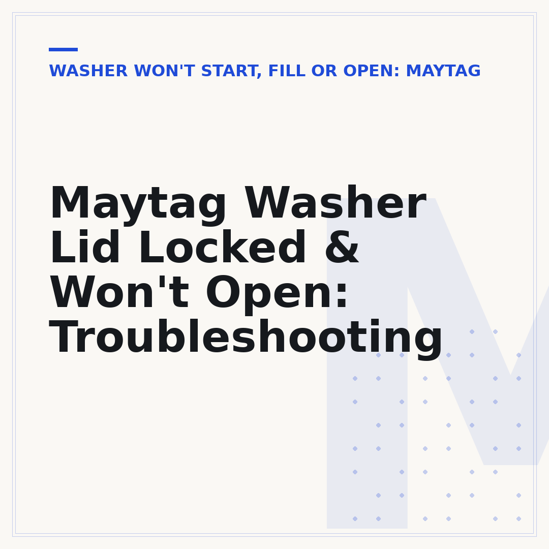 Maytag Washer Lid Locked & Won't Open: Troubleshooting