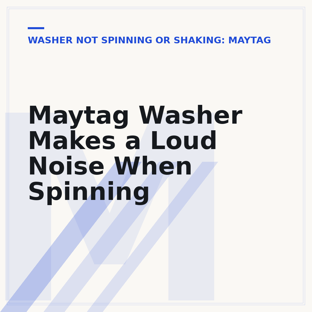 Maytag Washer Makes a Loud Noise When Spinning