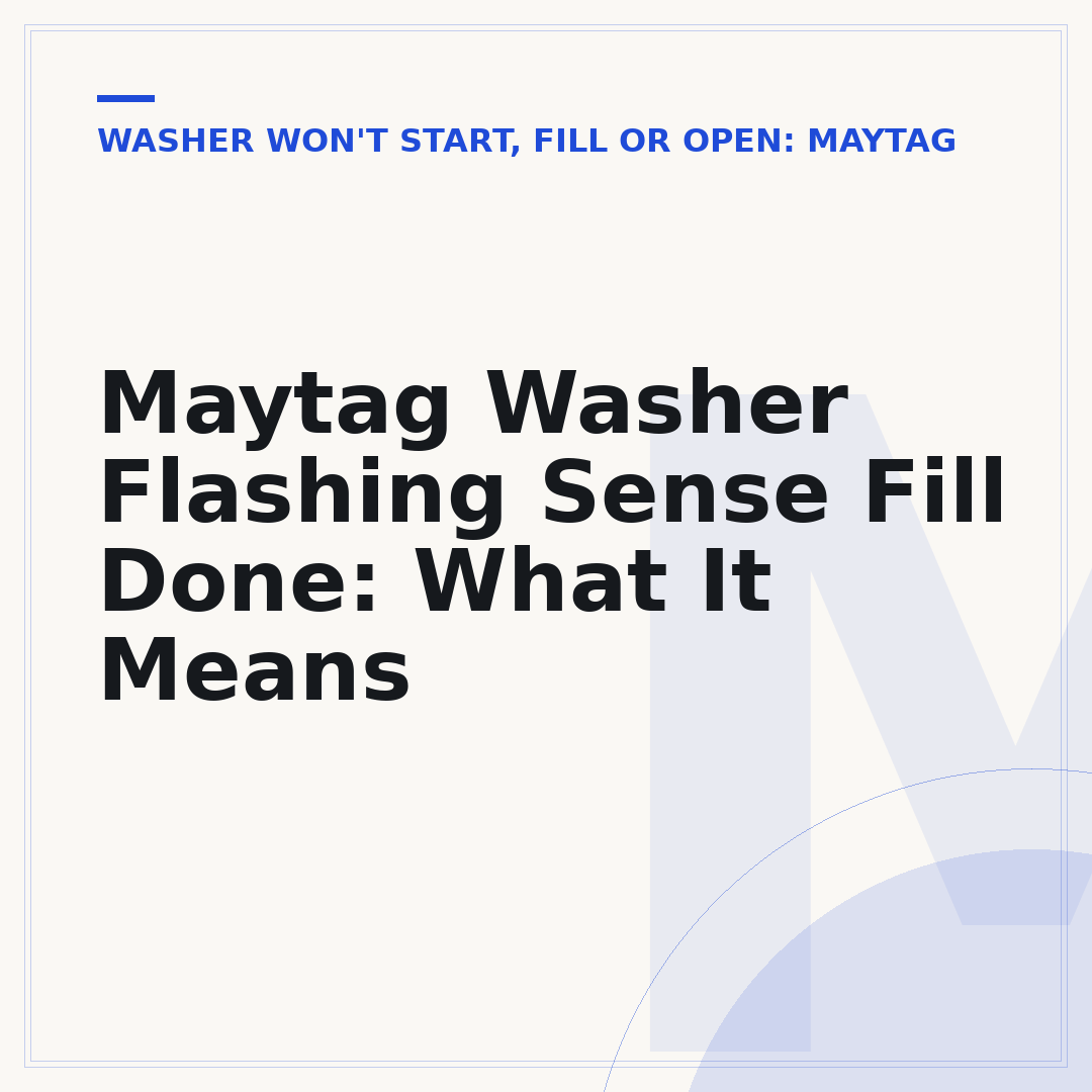 Maytag Washer Flashing Sense Fill Done: What It Means