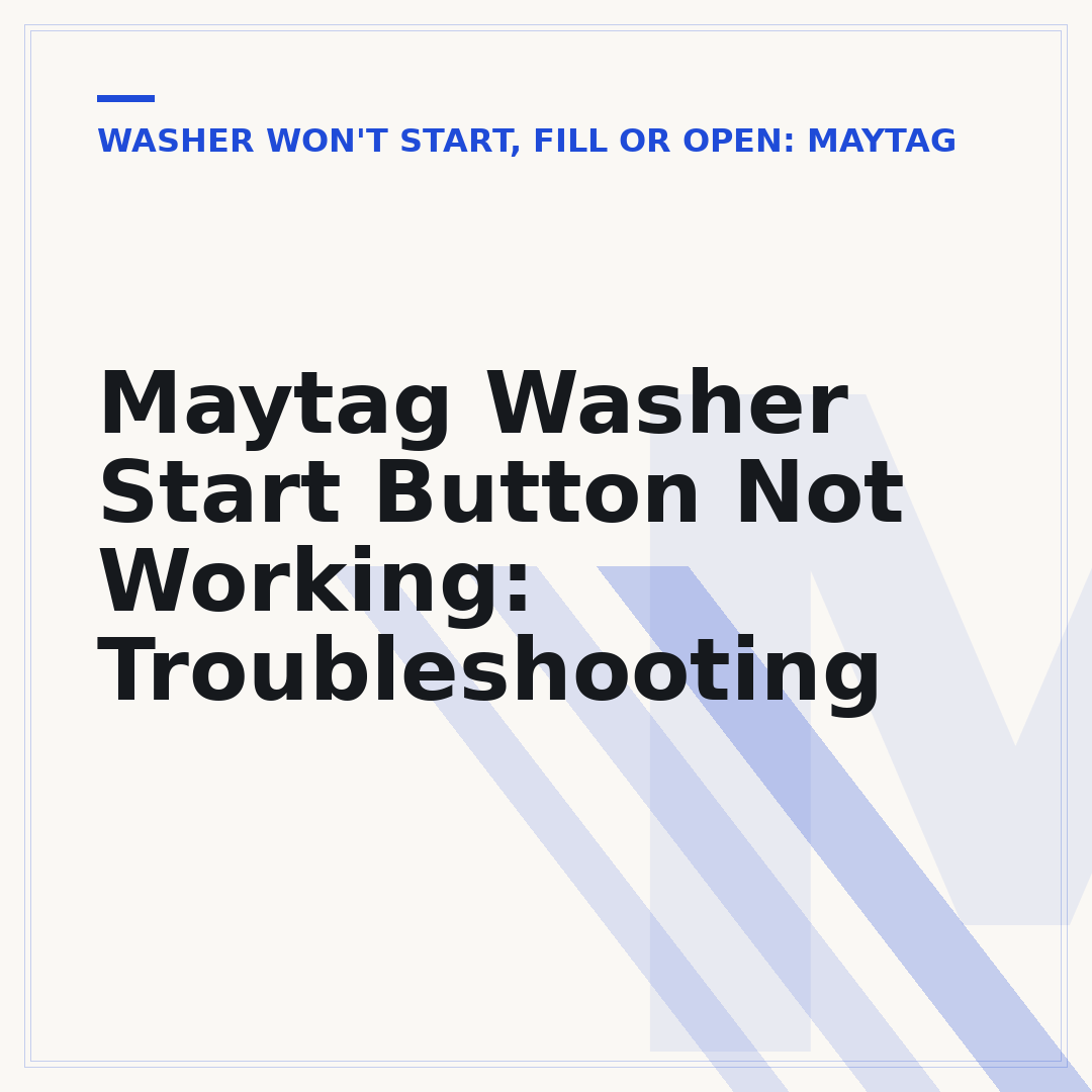 Maytag Washer Start Button Not Working: Troubleshooting