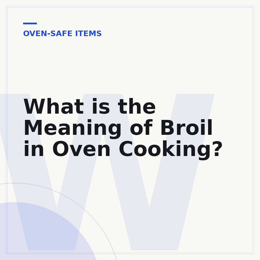What is the Meaning of Broil in Oven Cooking?