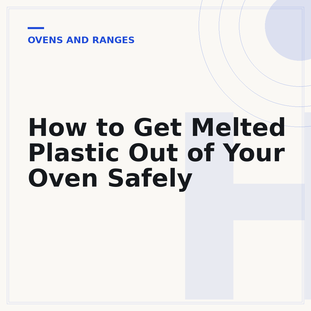 How to Get Melted Plastic Out of Your Oven Safely