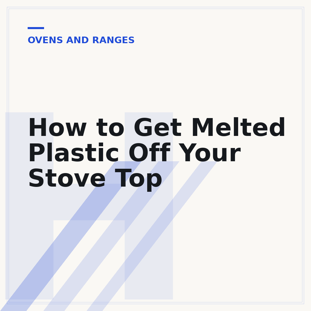 How to Get Melted Plastic Off Your Stove Top