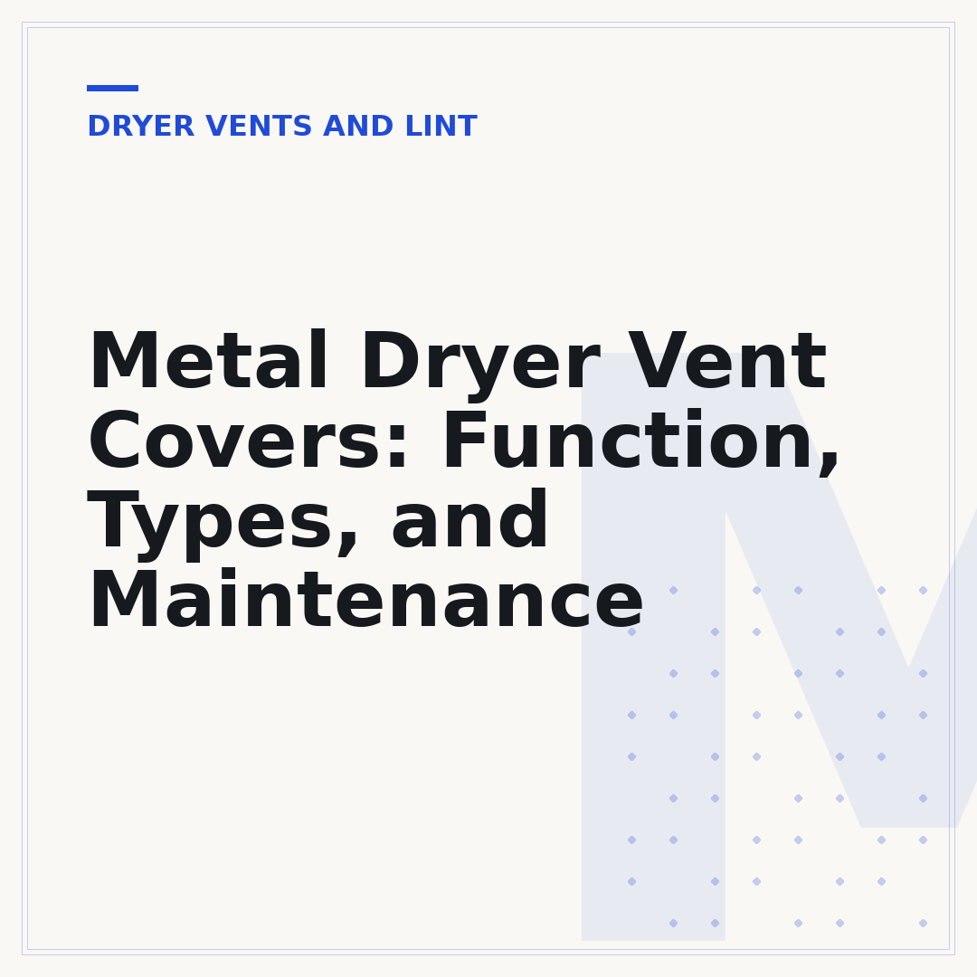 Metal Dryer Vent Covers: Function, Types, and Maintenance