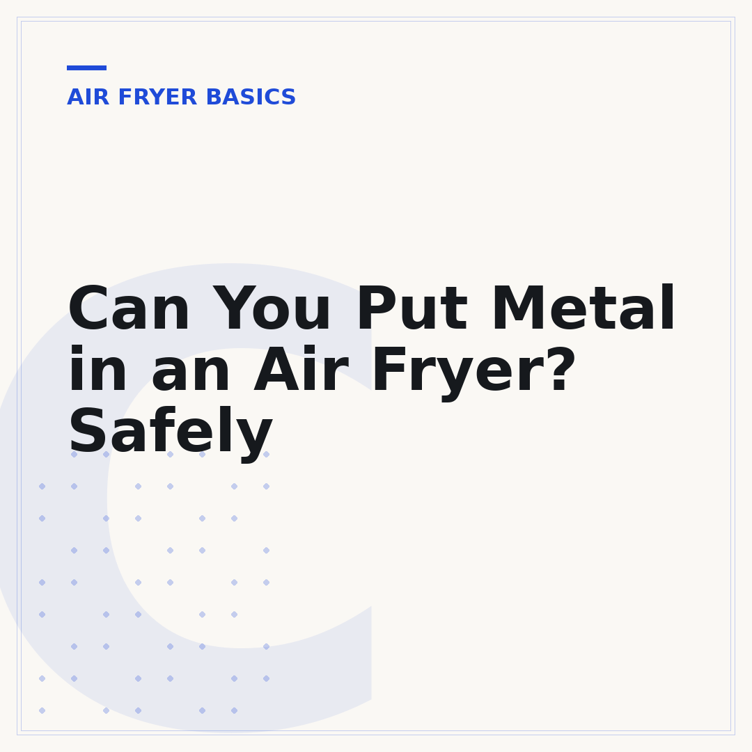 Can You Put Metal in an Air Fryer? Safely