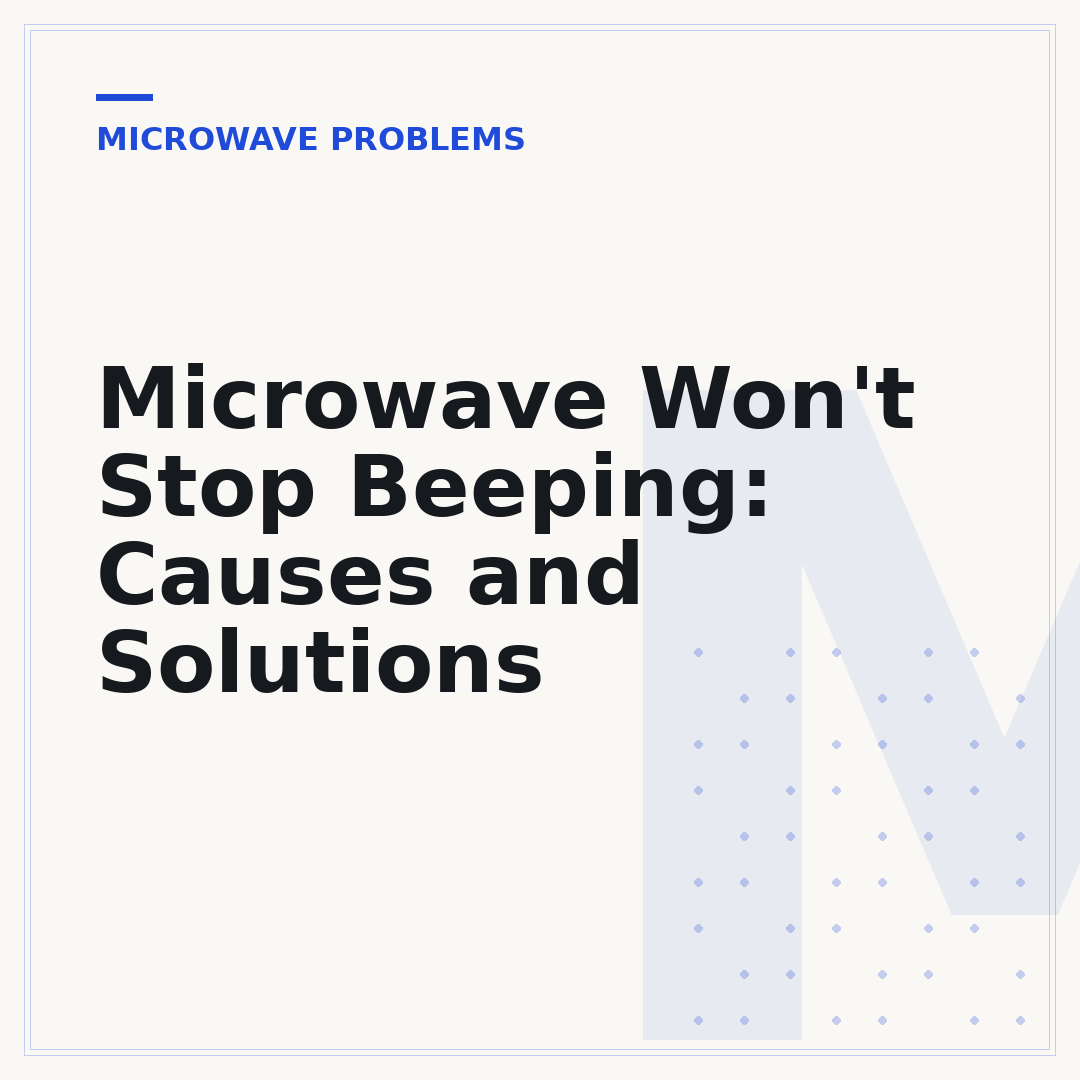 Microwave Won't Stop Beeping: Causes and Solutions