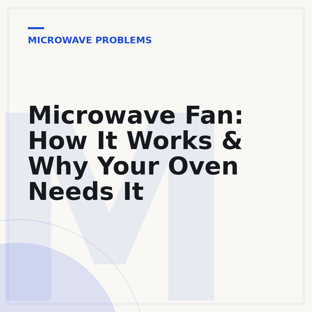 Microwave Fan: How It Works & Why Your Oven Needs It