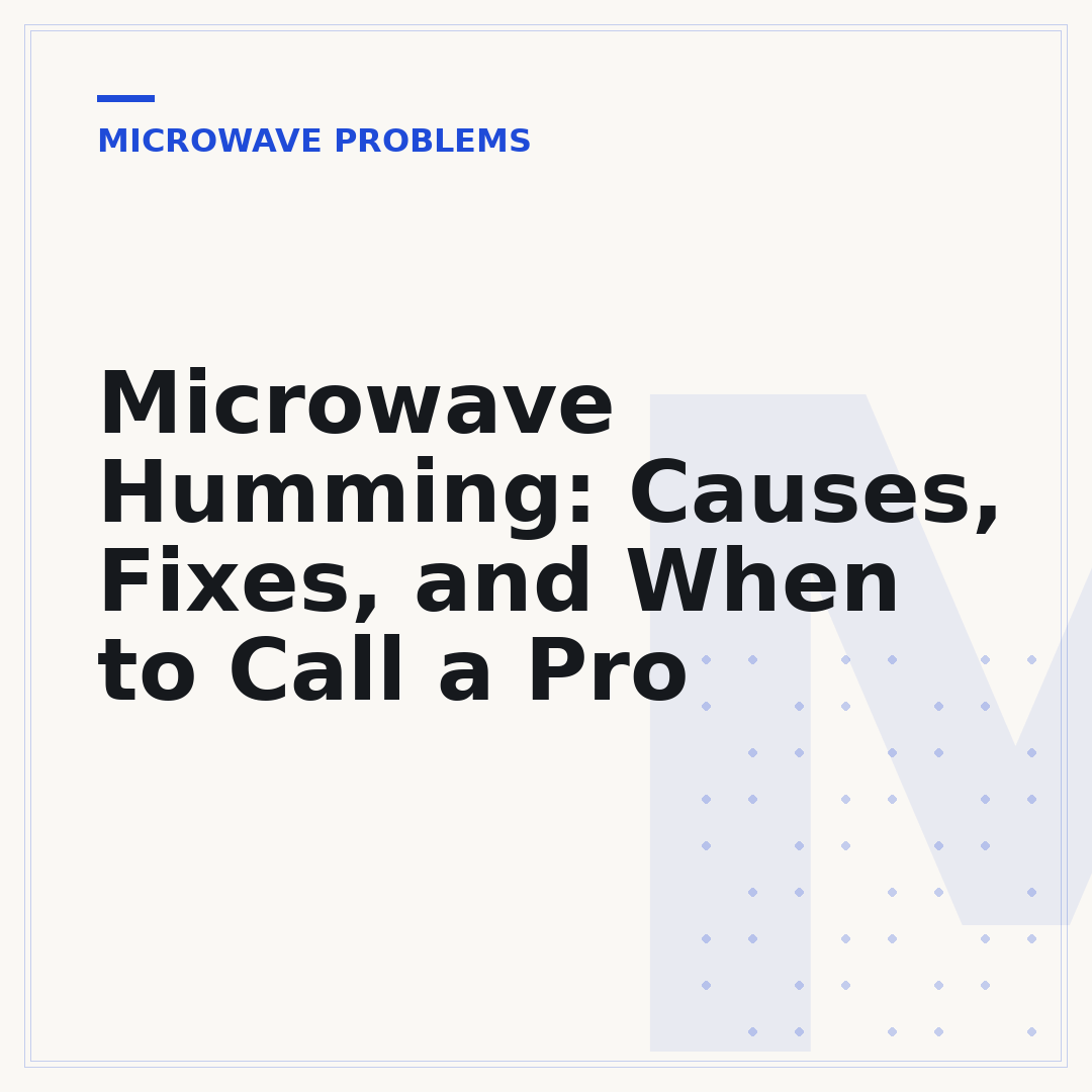 Microwave Humming: Causes, Fixes, and When to Call a Pro