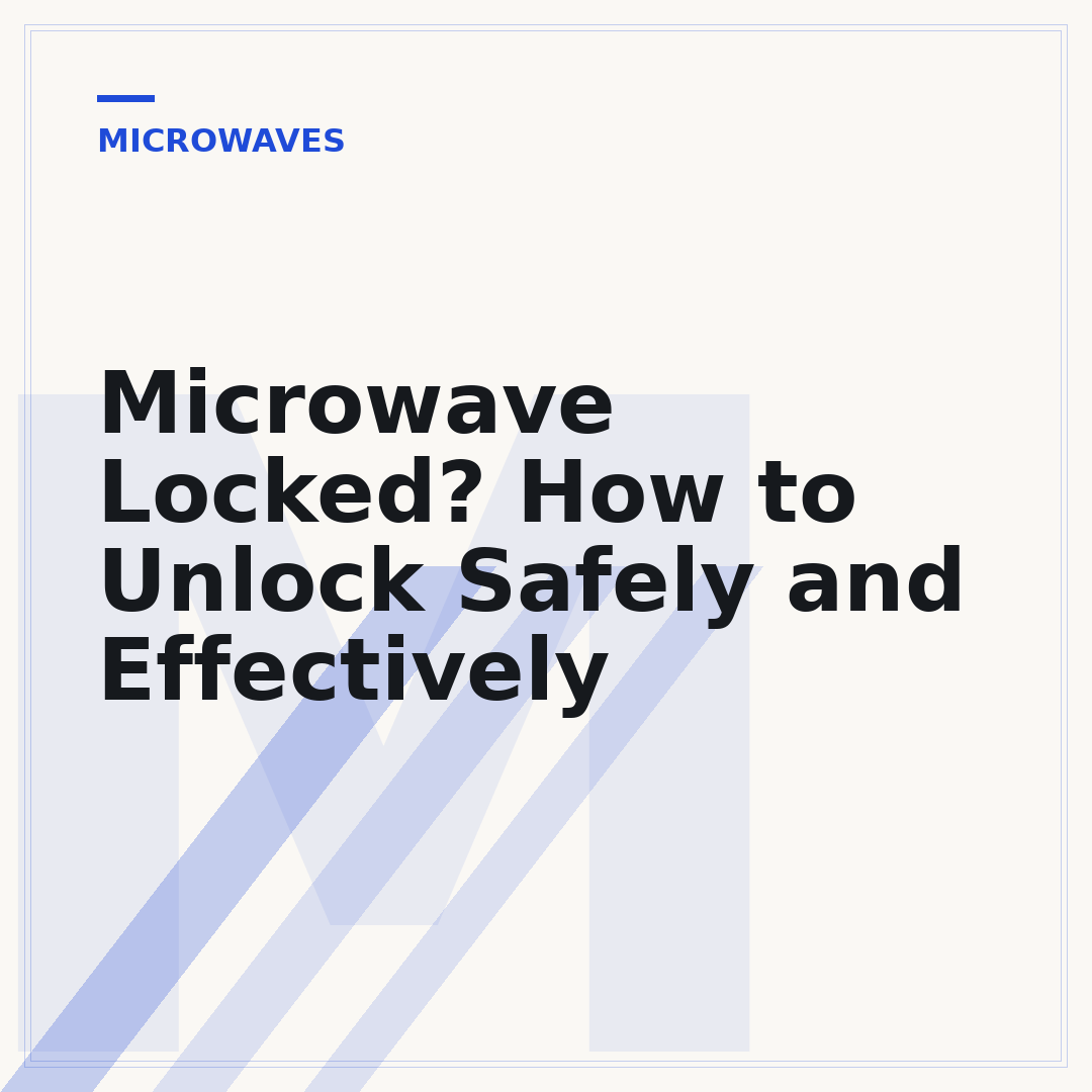 Microwave Locked? How to Unlock Safely and Effectively