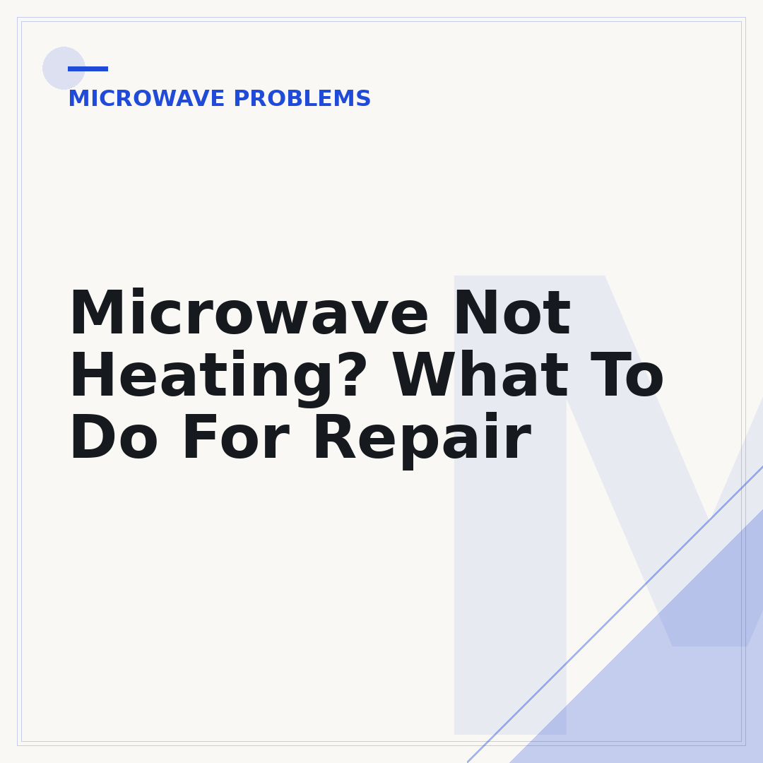 Microwave Not Heating? What To Do For Repair