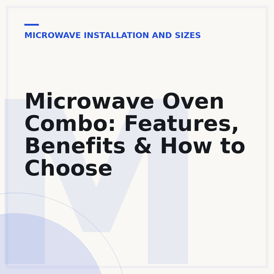 Microwave Oven Combo: Features, Benefits & How to Choose