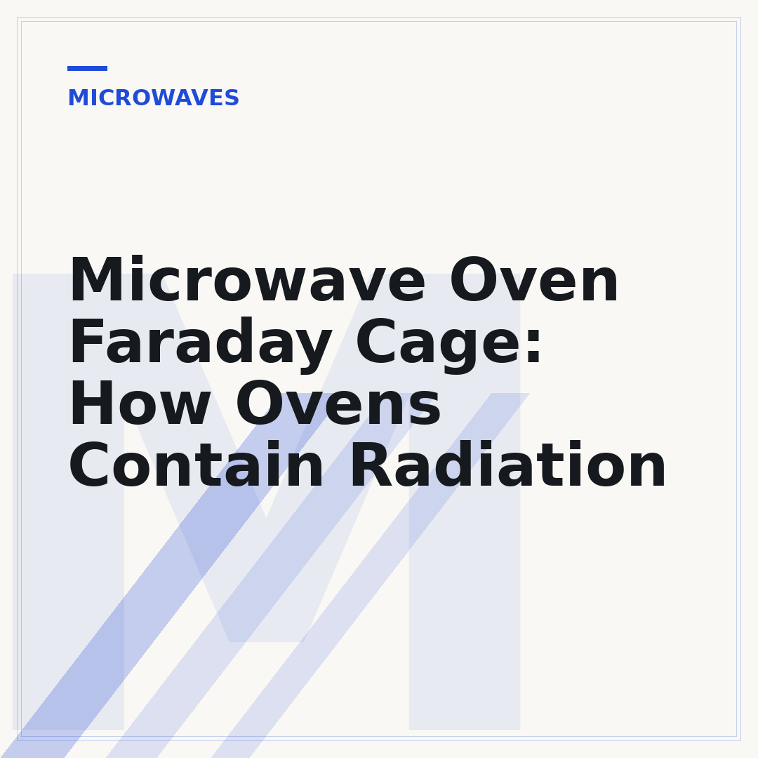Microwave Oven Faraday Cage: How Ovens Contain Radiation