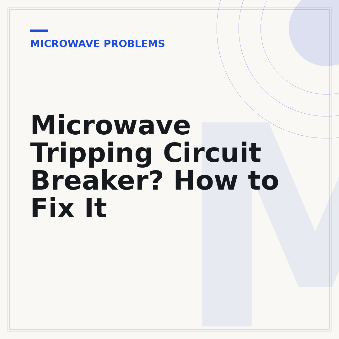 Microwave Tripping Circuit Breaker? How to Fix It
