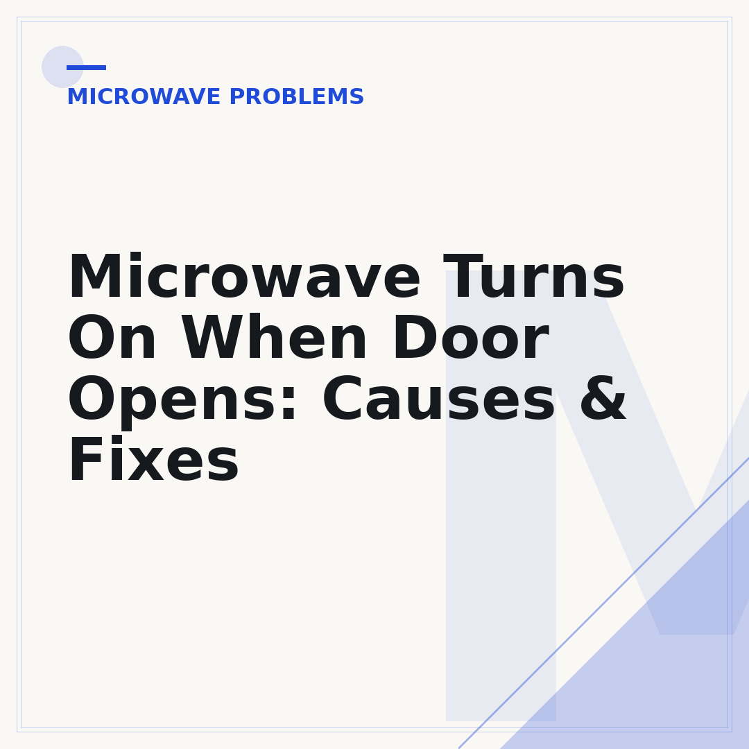Microwave Turns On When Door Opens: Causes & Fixes