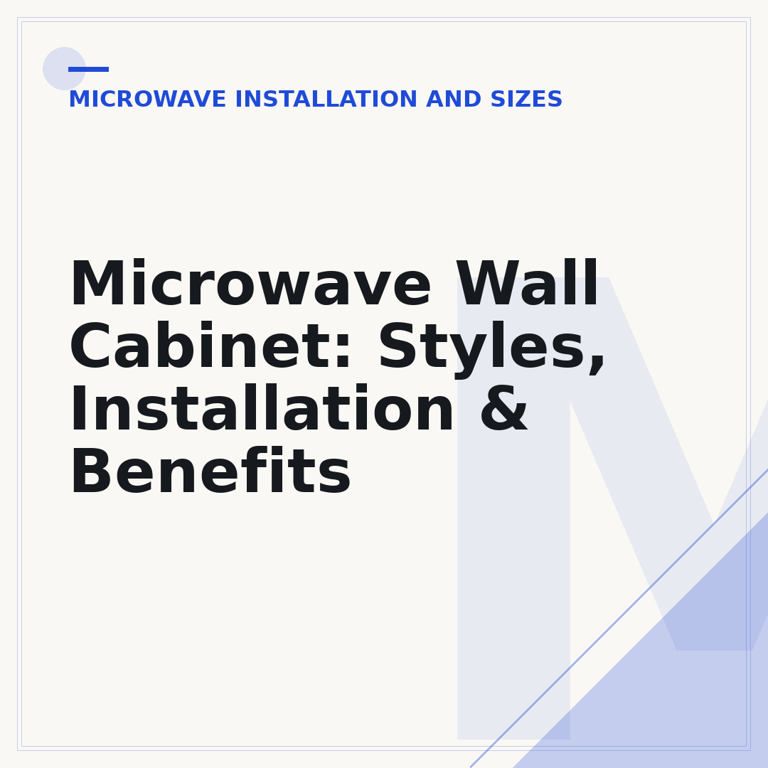 Microwave Wall Cabinet: Styles, Installation & Benefits