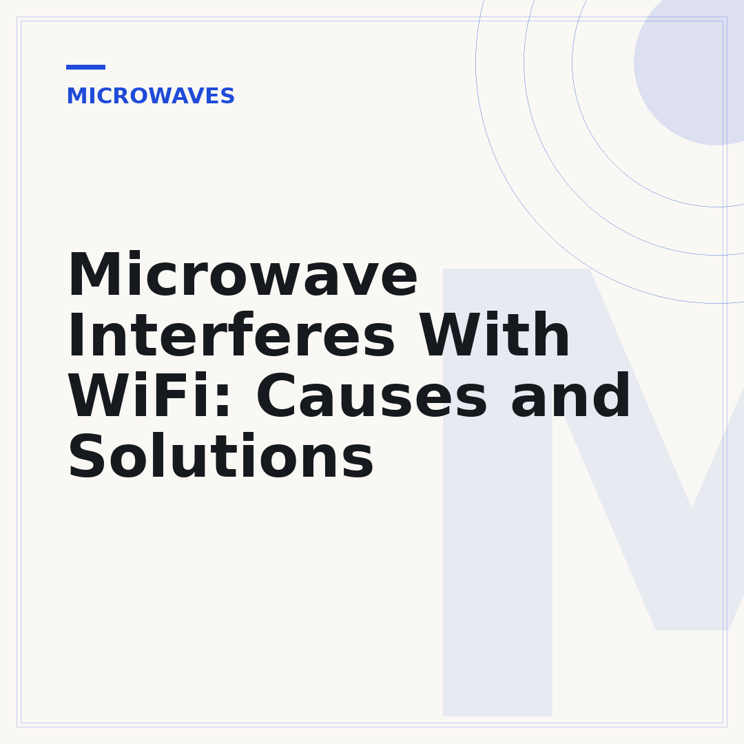 Microwave Interferes With WiFi: Causes and Solutions
