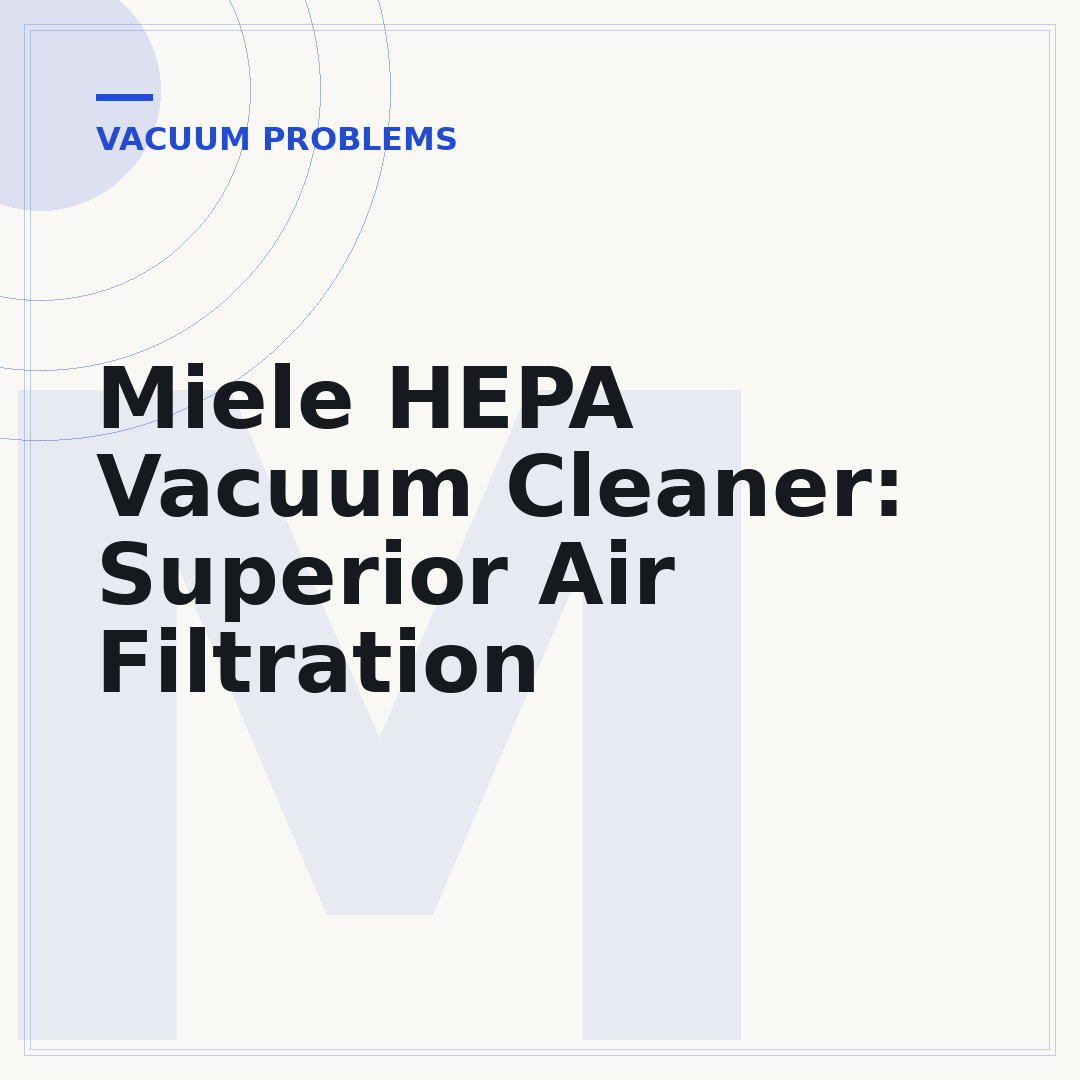 Miele HEPA Vacuum Cleaner: Superior Air Filtration