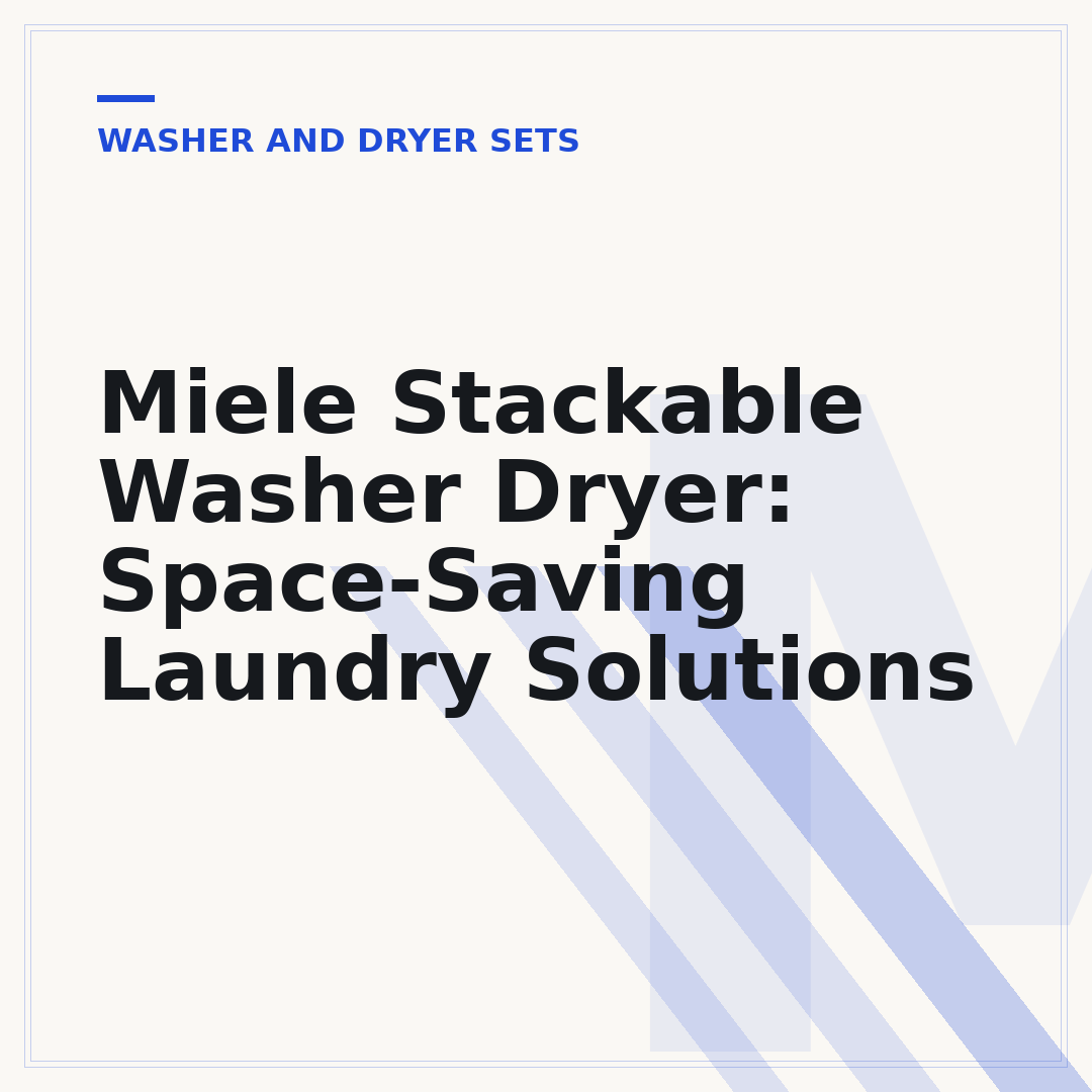 Miele Stackable Washer Dryer: Space-Saving Laundry Solutions