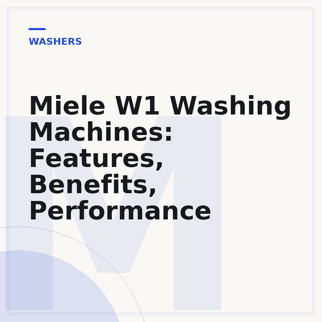 Miele W1 Washing Machines: Features, Benefits, Performance