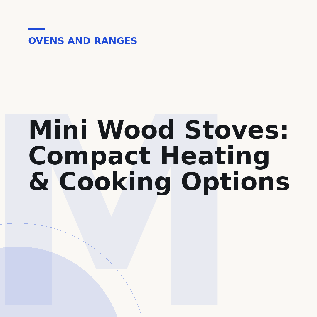 Mini Wood Stoves: Compact Heating & Cooking Options