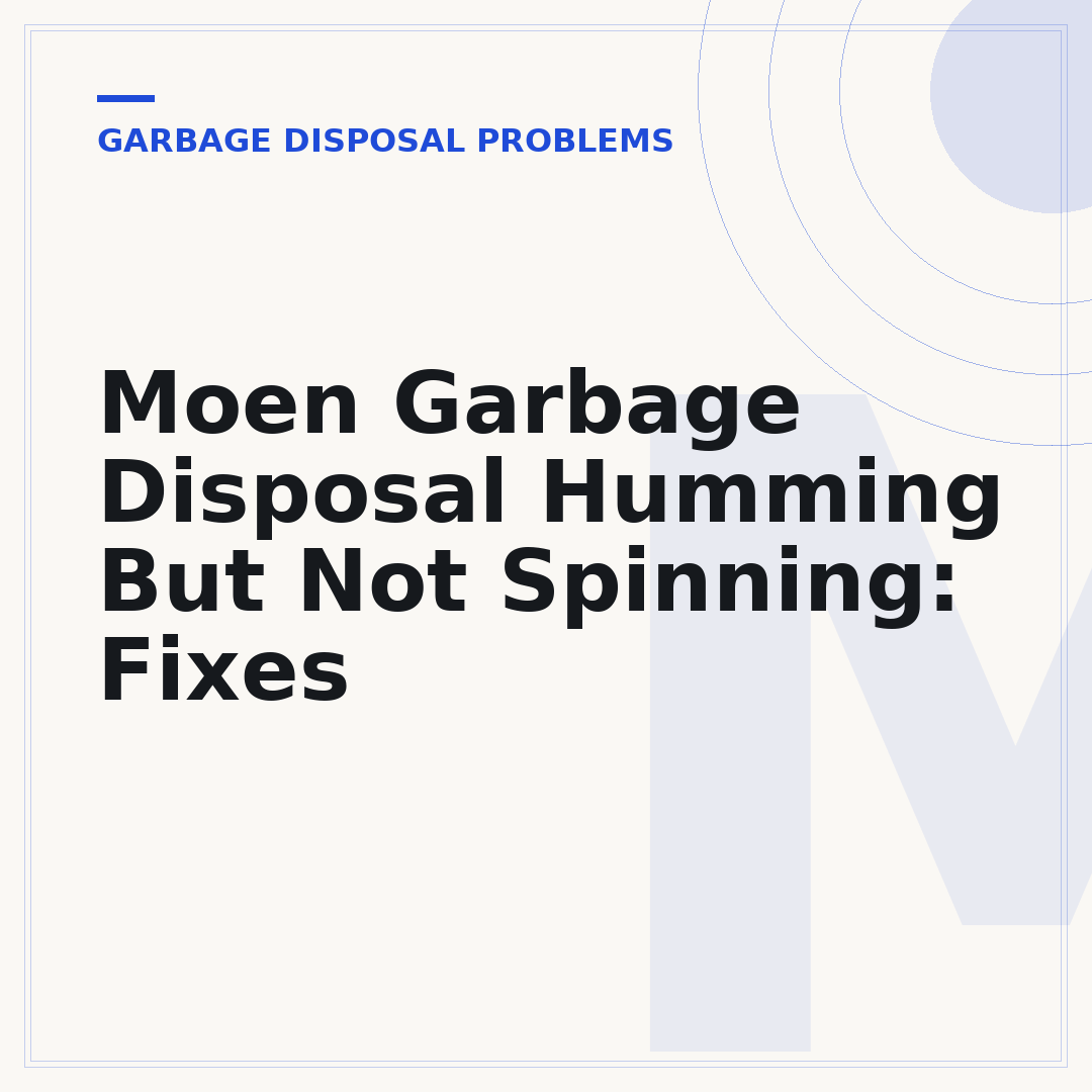Moen Garbage Disposal Humming But Not Spinning: Fixes