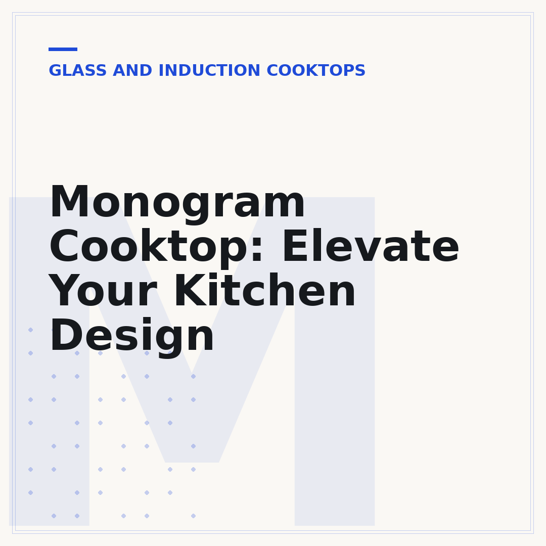 Monogram Cooktop: Elevate Your Kitchen Design