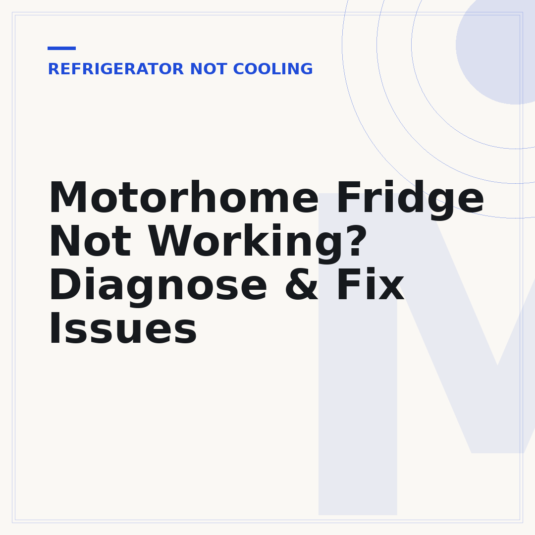 Motorhome Fridge Not Working? Diagnose & Fix Issues