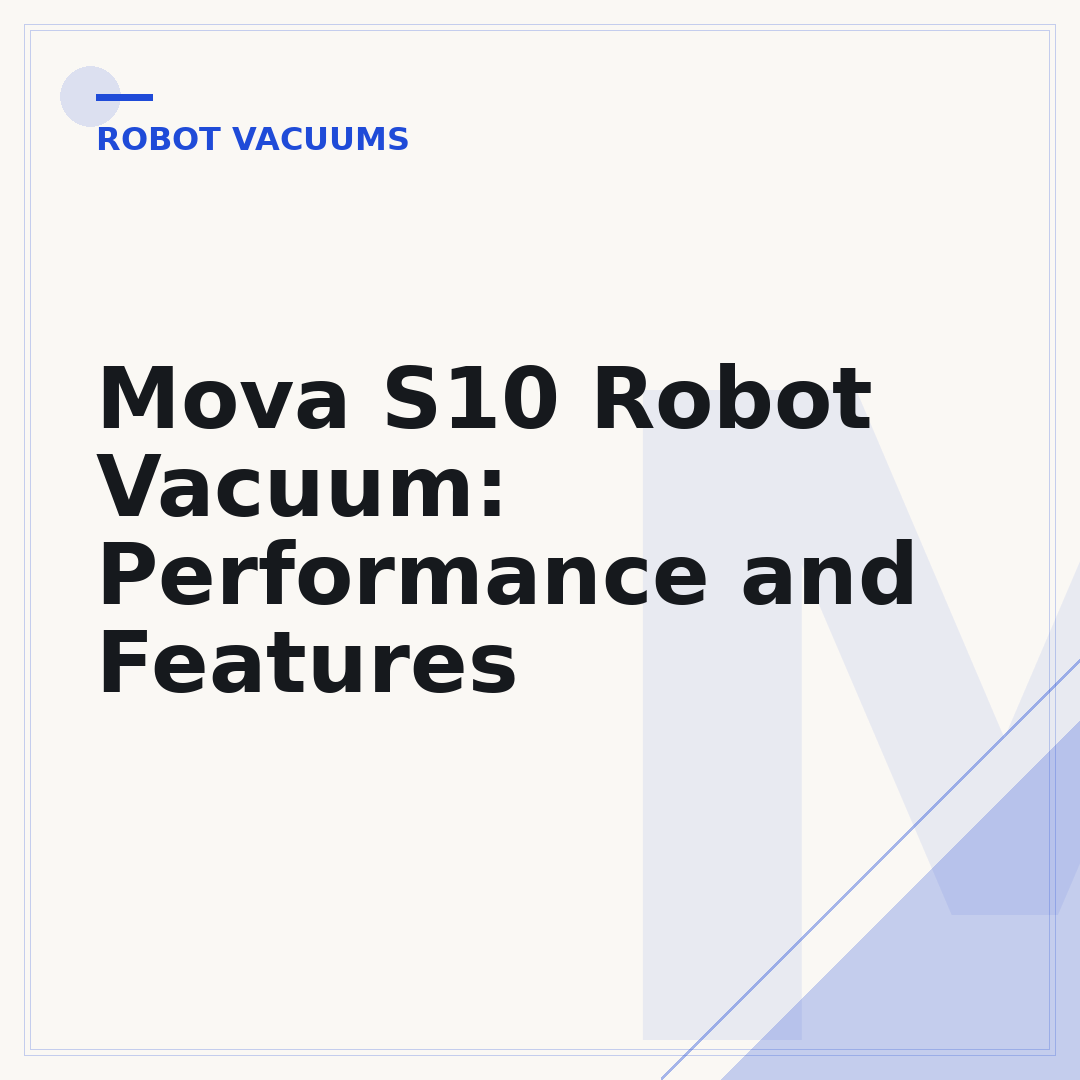 Mova S10 Robot Vacuum: Performance and Features
