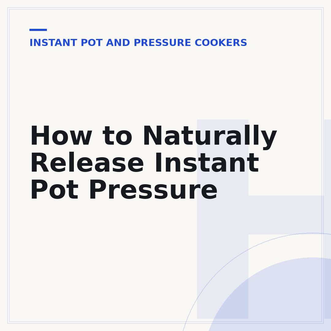 How to Naturally Release Instant Pot Pressure