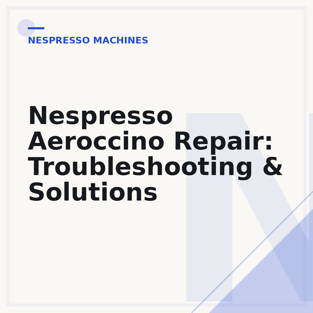 Nespresso Aeroccino Repair: Troubleshooting & Solutions
