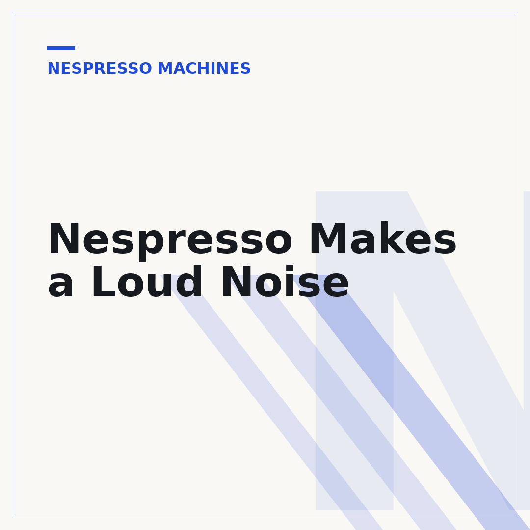Nespresso Makes a Loud Noise