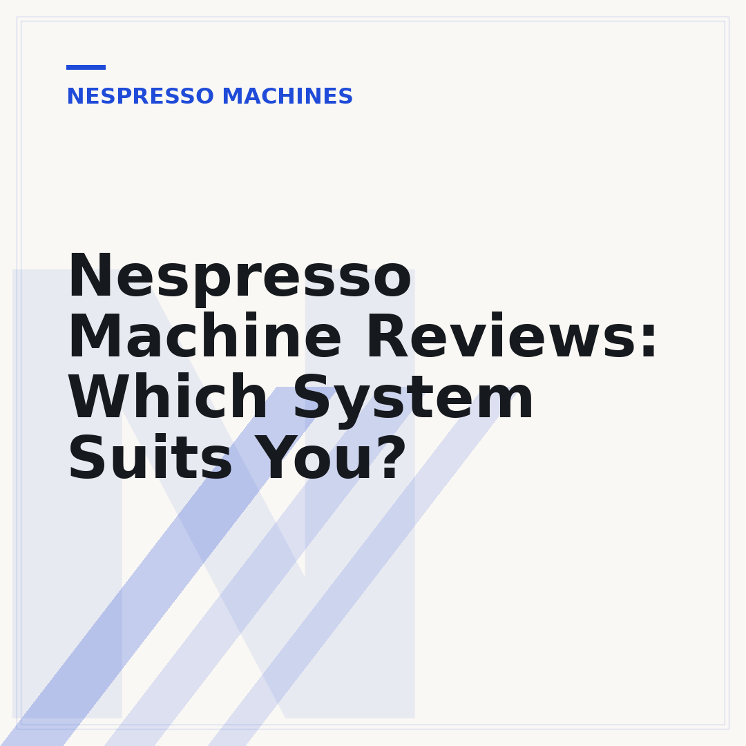 Nespresso Machine Reviews: Which System Suits You?
