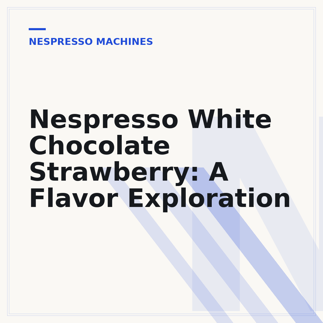 Nespresso White Chocolate Strawberry: A Flavor Exploration